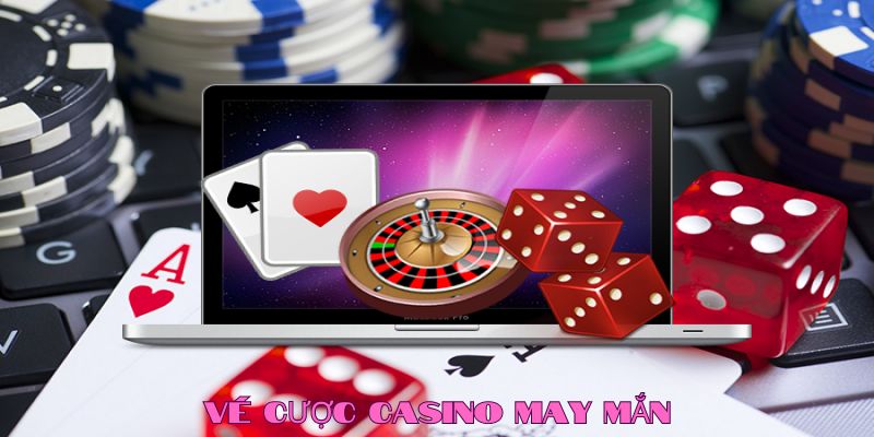 Thông tin chi tiết về vé cược casino may mắn
